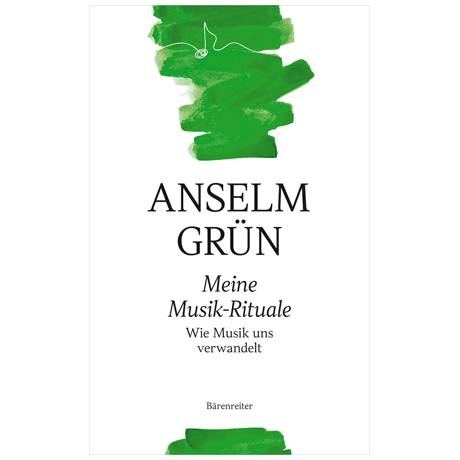Grün, A.: Meine Musik-Rituale – Wie Musik uns verwandelt 