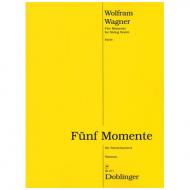 Wagner, Wolfram: Fünf Momente op.108 