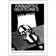 Raba, J./Moser, F.: Fundamentale Violintechnik Band 2 