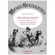 Strauß, J. (Sohn): Man lebt nur einmal – Walzer im Ländlerstyle Op. 167 